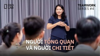 /video/ceo-lab-6-nguoi-tong-quan-va-nguoi-chi-tiet-ky-nang-lam-viec-nhom