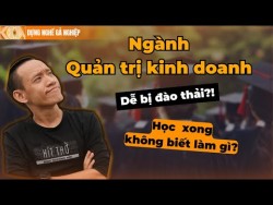 Youtube Nguyễn Hữu Trí - Học Quản trị kinh doanh DỄ THẤT NGHIỆP?! Ra trường làm SẾP???