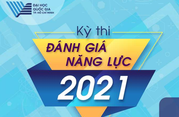 Lịch thi Kỳ thi ĐÁNH GIÁ NĂNG LỰC 2021 của Đại học Quốc Gia TP.Hồ Chí Minh